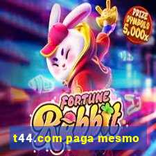 t44.com paga mesmo